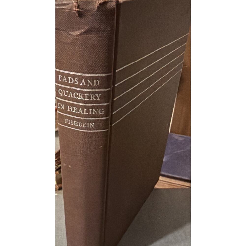 Fads and Quackery in Healing: Foibles of the Healing cults;‎ Fishbein HC/VG 1932